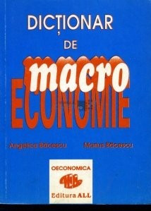Angelica si Marius Bacescu - Dictionar de macroeconomie