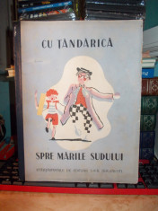 SIDONIA DRAGUSANU - CU TANDARICA SPRE MARILE SUDULUI * ILUSTRATII LENA CONSTANTE foto