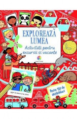 Exploreaza lumea. Activitati pentru excursii si vacante - Rebecca Gilpin, Lucy Bowman, Will Severs foto