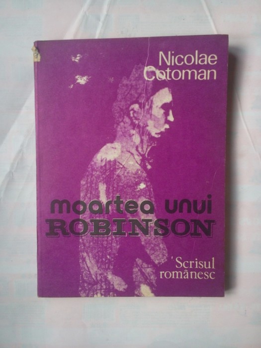 (C380) NICOLAE COTOMAN - MOARTEA UNUI ROBINSON