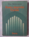 (C380) ILIE SALCEANU - UMBRA SLUGERULUI THEODOR