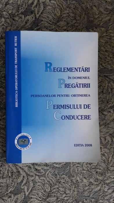 REGLEMENTARI IN DOMENIUL PREGATIRII OBTINERII PERMISULUI DE CONDUCERE