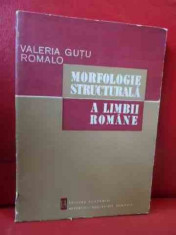 Morfologie Structurala A Limbii Romane - Valeria Gutu Romalo ,540306 foto