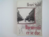 HENRI STAHL - Bucurestii ce se duc (Ed. a 3-a, 2002)