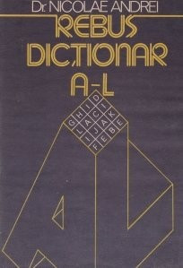 Nicolae Andrei - Rebus-dictionar. Cuvinte de 4 litere A - L foto