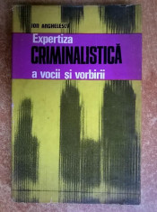Ion Anghelescu - Expertiza criminalistica a vocii si vorbirii foto