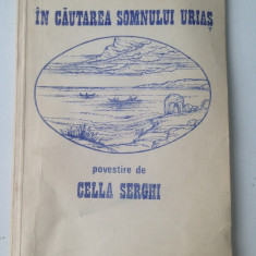 In cautarea somnului urias/autor Cella Serghi/Editura Porus/1990