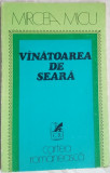 MIRCEA MICU - VANATOAREA DE SEARA (VERSURI, ed princeps 1975/dedicatie-autograf)