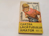 VIOREL RADUCU - CARTEA LACATUSULUI AMATOR-rf13/3