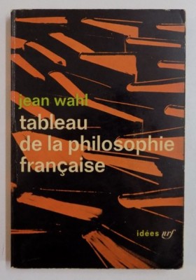 Tableau de la philosophie francaise/ Jean Wahl foto