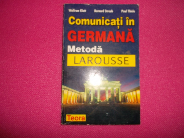 Comunicati in germana / metoda larousse- Wolfram Klatt,Paul Thiele