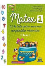 Matex 1. 32 de teste pentru exersarea competentelor matematice - Clasa 1 - Camelia Burlan, Irina Negoita foto