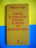 HOPCT MIRCEA GOGA /LEXICUL SI STRUCTURA IN POEZIA OCTAVIAN GOGA 1989 -215 PAG