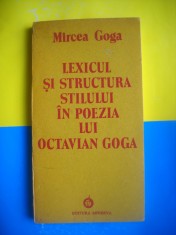 HOPCT MIRCEA GOGA /LEXICUL SI STRUCTURA IN POEZIA OCTAVIAN GOGA 1989 -215 PAG