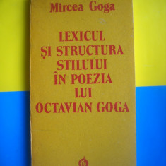 HOPCT MIRCEA GOGA /LEXICUL SI STRUCTURA IN POEZIA OCTAVIAN GOGA 1989 -215 PAG