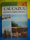 HOPCT CAUCAZUL OAMENI,FAPTE,LOCURI-IOAN STANCESCU EDIT ALBATROS 1978 -204 PAGINI