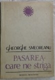 Cumpara ieftin GHEORGHE SMEOREANU-PASAREA CARE NE STRIGA(VERSURI/debut 1983/dedicatie-autograf)