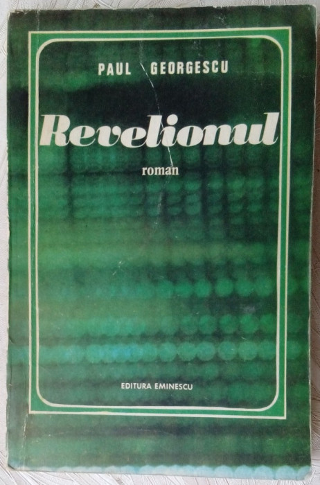 PAUL GEORGESCU - REVELIONUL (ROMAN, editia princeps 1977) [dedicatie / autograf]