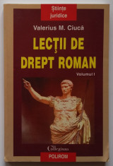 Valerius M. Ciuca - Lectii De Drept Roman Vol. 1 ( ed. Polirom ) foto