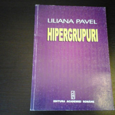Hipergrupuri - Liliana Pavel, Ed. Academiei Romane, 2000, 120 pag