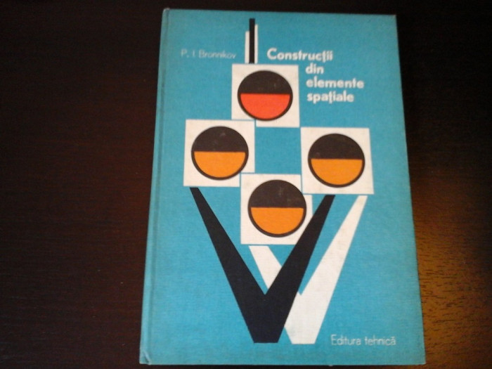 Constructii din elemente spatiale - P. I. Bronnikov, Ed. Tehnica, 1983, 151 p