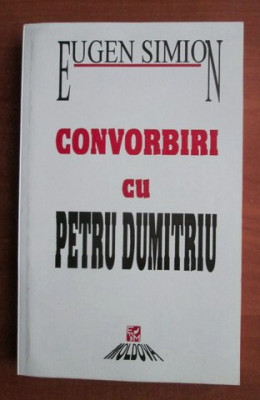 Convorbiri cu Petru Dumitriu / Eugen Simion foto