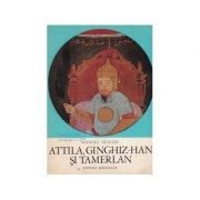 Manole Neagoe - Attila, Ginghiz-Han și Tamerlan foto