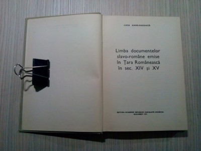 LIMBA DOCUMENTELOR SLAVO-ROMANE EMISE IN TARA ROMANEASCA IN SEC. XIV SI XV - Lucia Djamo-Diaconita - Editura Academiei, 1971, 397 p. foto