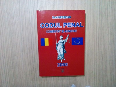 CODUL PENAL - COMENTAT SI ADNOTAT - Emil Dersidan - Proteus, 2007, 696 p. foto