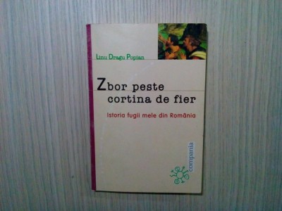 ZBOR PESTE CORTINA DE FIER - Linu Dragu Popian - Compania, 2000, 254 p. foto