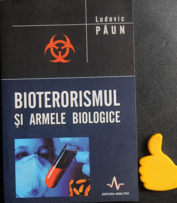 Bioterorismul si armele biologice Ludovic Paun foto