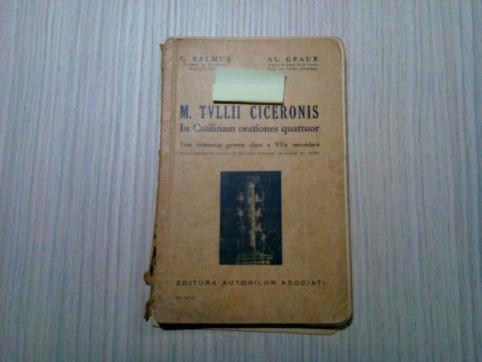 M. TVLLII CICERONIS - In Catilinam Orationes Quattuor C. Balmus, Al. Graur - Editura Autorilor Asociati, 1937, 147 p.;lb. latina si romana