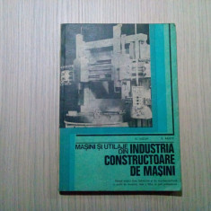 MASINI SI UTILAJE din Industria Consructoare de Masini - N. Huzum - 1982, 231p.