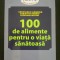 Veronique Liegeois, Christian Remesy - 100 de alimente pentru o viata sanatoasa