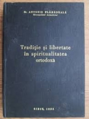 Antonie Plamadeala ? Traditie si libertate in spiritualitatea ortodoxa foto