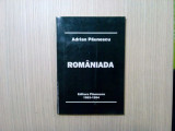 ROMANIADA - Adrian Paunescu - Editura Paunescu, 1994, 267 p., Alta editura