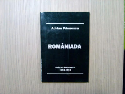 ROMANIADA - Adrian Paunescu - Editura Paunescu, 1994, 267 p. foto