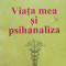 Viata mea si psihanaliza - Sigmund Freud