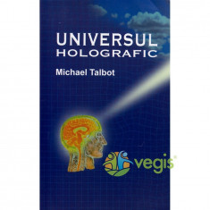 Universul holografic - Michael Talbot foto