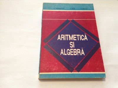 Aritmetica si algebra , C. Nastasescu-C NITA-RF9/0 foto