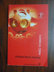 Submarinul erotic - Emil Brumaru (Cartea Romaneasca, 2005) Dedicatie / autograf foto