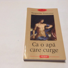 Ca O Apa Care Curge - Marguerite Yourcenar -RF14/1