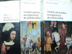 VIETILE PICTORILOR SCULPTORILOR SI ARHITECTILOR -GIROGIO VASARI BUC.1968 VOL.I-III foto