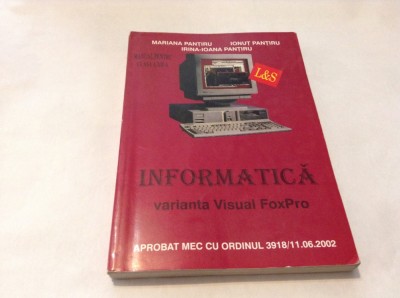 Informatica Varianta Visual Foxpro Manual Pentru Cl. A Xii-a - Mariana Pantiru foto