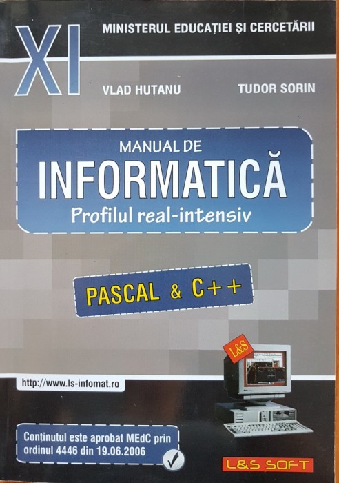 MANUAL INFORMATICA CLASA A XI-A Pascal & C++ real intensiv Hutanu, Tudor Sorin MANUAL INFORMATICA CLASA A XI-A Pascal & C++ real intensiv Hutanu, Tudor Sorin