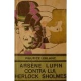 Maurice Leblanc - Arsene Lupin contra Sherlock Holmes