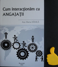 Cum interactionam cu angajatii Ana-Maria Danila carte + CD foto