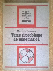 Mircea Ganga - Teme si probleme de matematica foto