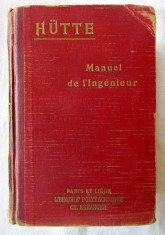 HUTTE - MANUEL DE L&amp;#039;INGENIEUR, Vol. II, 1942. Manualul inginerului -lb. franceza foto