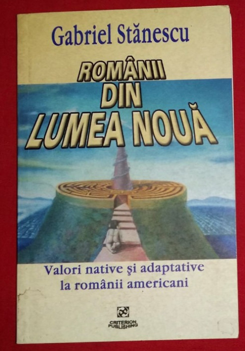 Romanii din lumea noua / Gabriel Stanescu